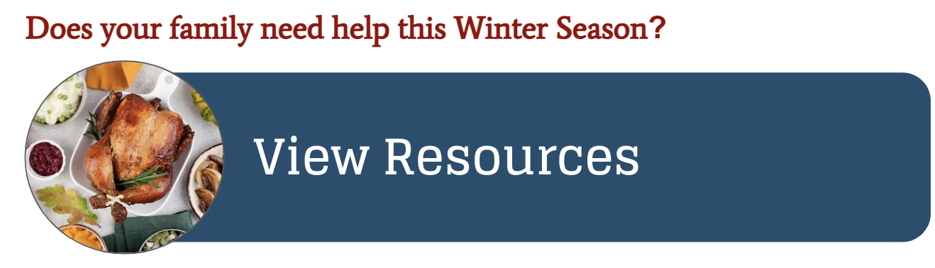 Does your family need help this winter season? View Resources Here
